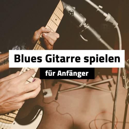 Blues Gitarre spielen für Anfänger inkl. Kaufratgeber