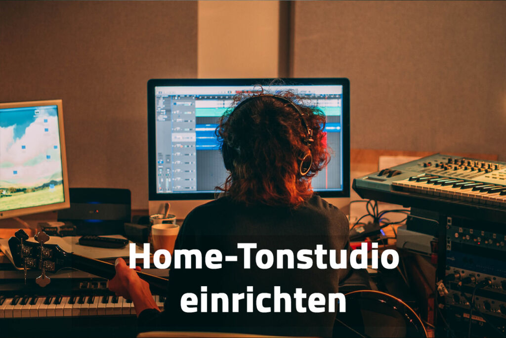 Tonstudio einrichten – wie du dein Home-Studio sinnvoll ausstaffierst